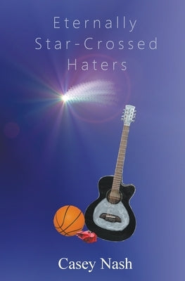 Eternally Star-Crossed Haters by Nash, Casey