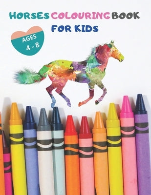 Horses Coloring Book for Kids: World of Horse Coloring Book for 4-8 Years, With 50 horse coloring pages: Book for Kids Ages 4-8 With 50 horse colorin by Edition, Horse Coloring