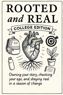 Rooted and Real: College Edition: Owning your story, checking your ego, and staying real in a season of change by People, Hg