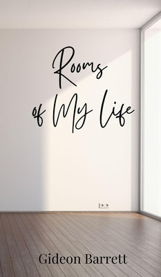 Rooms of My Life by Barrett, Gideon