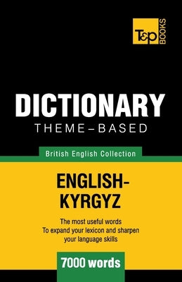 Theme-based dictionary British English-Kyrgyz - 7000 words by Taranov, Andrey