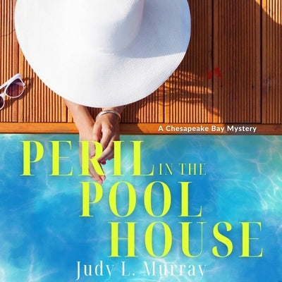 Peril in the Pool House: A Chesapeake Bay Mystery by Murray, Judy L.