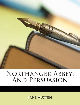 Northanger Abbey: And Persuasion by Austen, Jane