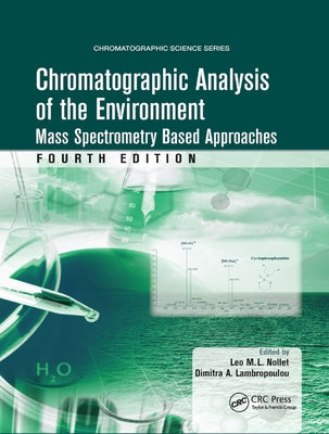 Chromatographic Analysis of the Environment: Mass Spectrometry Based Approaches, Fourth Edition by Nollet, Leo M. L.