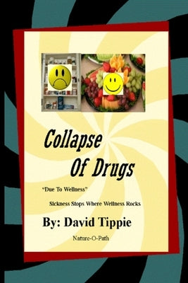 "Collapse of Drugs" due to wellness by Tippie, David