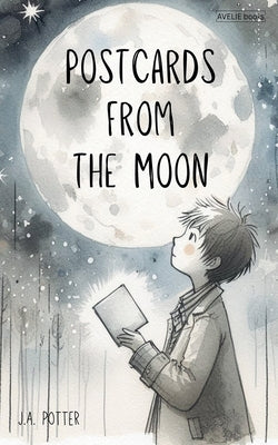 Postcards From The Moon by Potter, J. a.