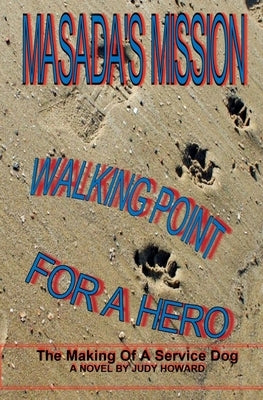 Masada's Mission: Walking Point For A Hero by Howard, Judy