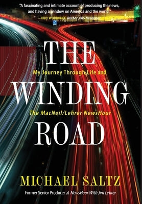 The Winding Road: My Journey Through Life and the MacNeil/Lehrer NewsHour by Saltz, Michael