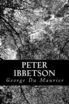 Peter Ibbetson by Du Maurier, George