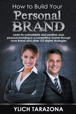 How to Build Your Personal Brand by Tarazona, Ylich