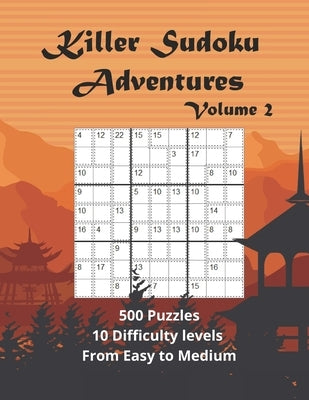Killer Sudoku Volume 2: 500 Sum Sudoku Puzzles for adults (Easy to Medium) by Somatomint