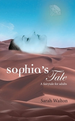 Sophia's Tale: A Fairytale for Adults by Walton, Sarah