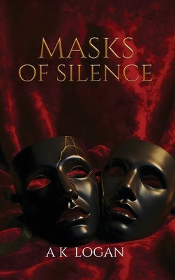 Masks of Silence by Logan, A. K.