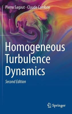 Homogeneous Turbulence Dynamics by Sagaut, Pierre