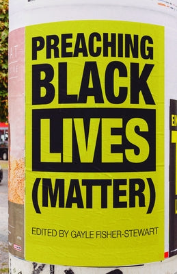 Preaching Black Lives (Matter) by Fisher-Stewart, Gayle