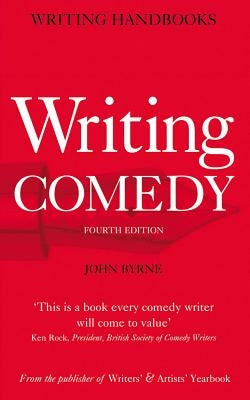 Writing Comedy by Byrne, John