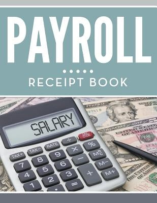 Payroll Receipt Book by Speedy Publishing LLC