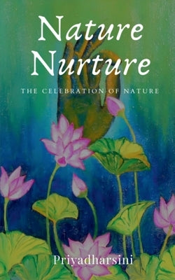 Nature Nurture by Priyadharsini