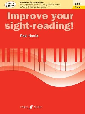 Improve Your Sight-Reading! Trinity Piano, Initial: A Workbook for Examinations by Harris, Paul