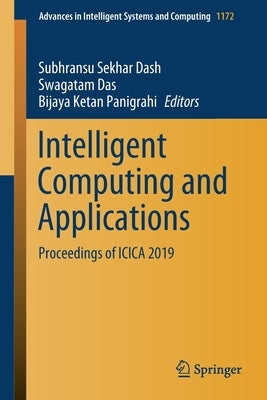 Intelligent Computing and Applications: Proceedings of Icica 2019 by Dash, Subhransu Sekhar