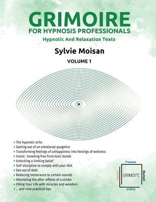 Grimoire for hypnosis professionals: hypnotic and relaxation texts: Volume 1 by Moisan, Sylvie