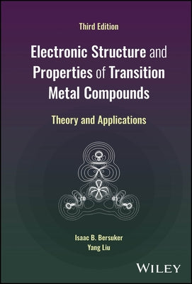 Electronic Structure and Properties of Transition Metal Compounds: Theory and Applications by Bersuker, Isaac B.
