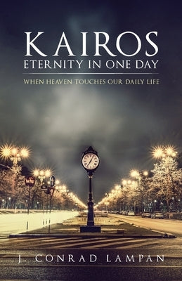Kairos: Eternity in One Day by Lampan, J. Conrad