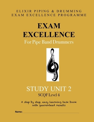 Exam Excellence for Pipe Band Drummers: Study Unit 2 by Drumming, Elixir Piping and