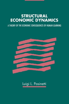 Structural Economic Dynamics by Pasinetti, Luigi L.