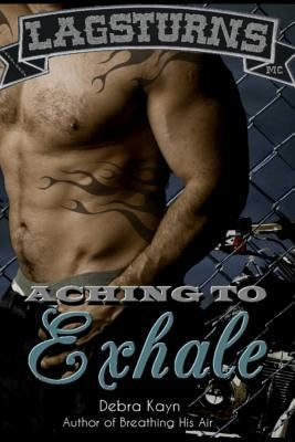 Aching to Exhale by Kayn, Debra