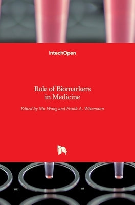 Role of Biomarkers in Medicine by Wang, Mu