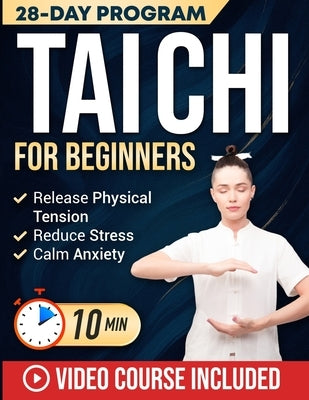 Tai Chi for Beginners: Master the 24 Tai Chi Forms to Reduce Stress, Calm Anxiety & Relieve Joint and Muscle Pain in Just 10 Minutes a Day Includes Il by Brandt, Mark