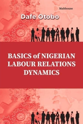 Basics of Nigerian Labour Relations by Otobo, Dafe