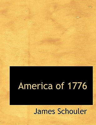 America of 1776 by Schouler, James
