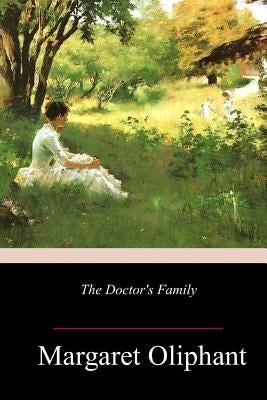 The Doctor's Family by Oliphant, Margaret