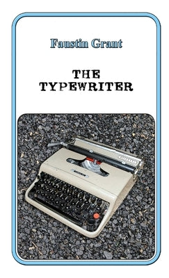 The Typewriter by Grant, Faustin