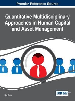 Quantitative Multidisciplinary Approaches in Human Capital and Asset Management by Russ, Meir