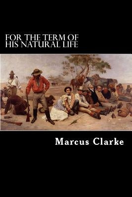 For the Term of his Natural Life by Struik, Alex