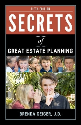 Secrets of Great Estate Planning: Fifth Edition by Geiger, Brenda
