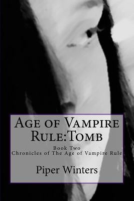 Age of Vampire Rule: Tomb: Age of Vampire Rule: Tomb by Winters, Piper