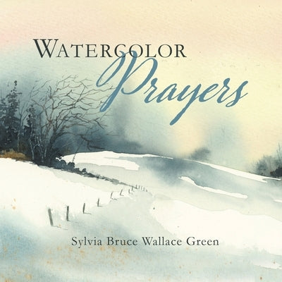 Watercolor Prayers by Green, Sylvia Bruce Wallace
