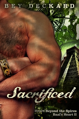Sacrificed: Heart Beyond the Spires by Deckard, Bey