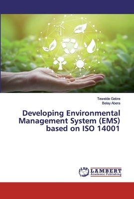 Developing Environmental Management System (EMS) based on ISO 14001 by Gebre, Tewelde
