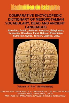 V14.Comparative Encyclopedic Dictionary of Mesopotamian Vocabulary Dead & Ancient Languages by De Lafayette, Maximillien