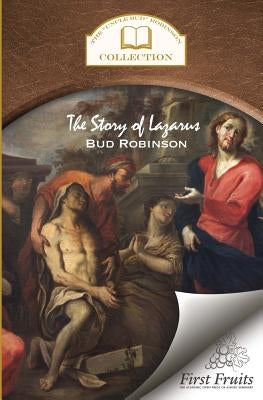 The Story of Lazarus by Robinson, Bud