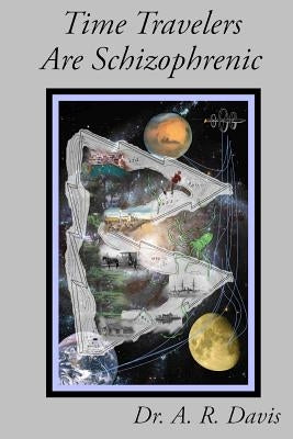 Time Travelers Are Schizophrenic by Davis, A. R.