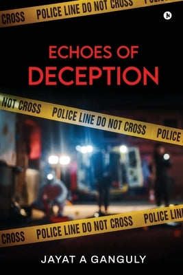 Echoes of Deception by Jayat a Ganguly