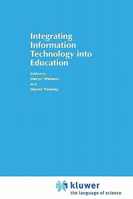 Integrating Information Technology Into Education by Watson, Donald