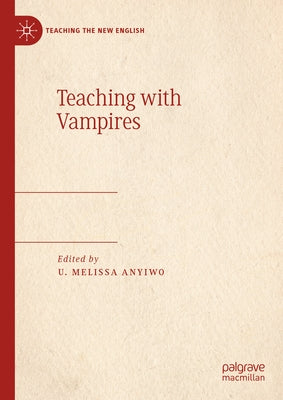 Teaching with Vampires by Anyiwo, U. Melissa