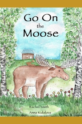 Go On the Moose by Kidalova, Anna